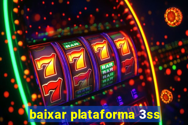 baixar plataforma 3ss